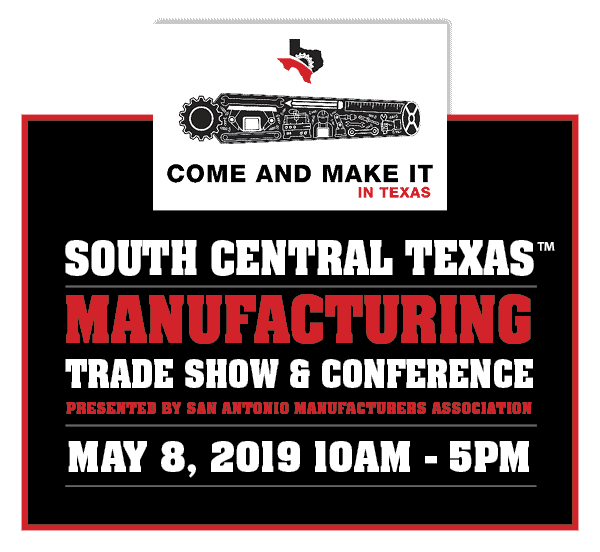 “Come and Make It – In Texas ™”…South Central Texas Manufacturing Trade Show & Conference is 4 weeks away!! “Come and Make It – In Texas ™”…South Central Texas Manufacturing Trade Show & Conference is 4 weeks away!!